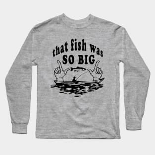 That Big? Funny Comic Fisherman Design Long Sleeve T-Shirt